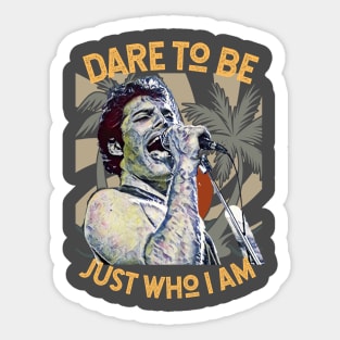 Dare to Be Just Who I am Sticker